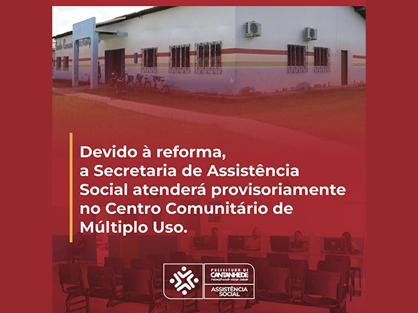 SECRETARIA DE ASSISTÊNCIA SOCIAL ATENDERÁ PROVISORIAMENTE NO CENTRO COMUNITÁRIO DE MÚLTIPLO USO